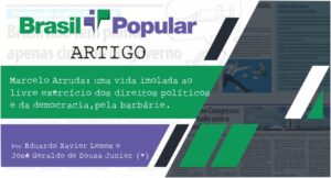Marcelo Arruda: uma vida imolada ao livre exercício dos direitos políticos e da democracia, pela barbárie