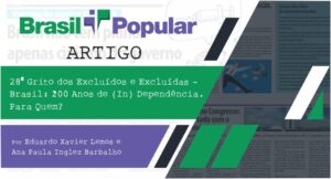 28º Grito dos Excluídos e Excluídas –Brasil: 200 Anos de (In) Dependência. Para Quem?