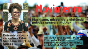 Machismo, misoginia e violência política contra a mulher: entrevista de Edna Sampaio ao Movimento