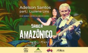 Acontece em Brasília: Show SABER AMAZÔNICO