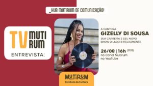 Mutirum Entrevista a cantora Gizelly di Sousa, que vem aí com seu show O Lado B F(Elis)mente