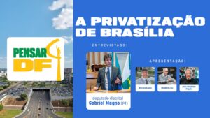 A privatização de Brasília é tema de estreia do Pensar DF, que entrevista o deputado Gabriel Magno