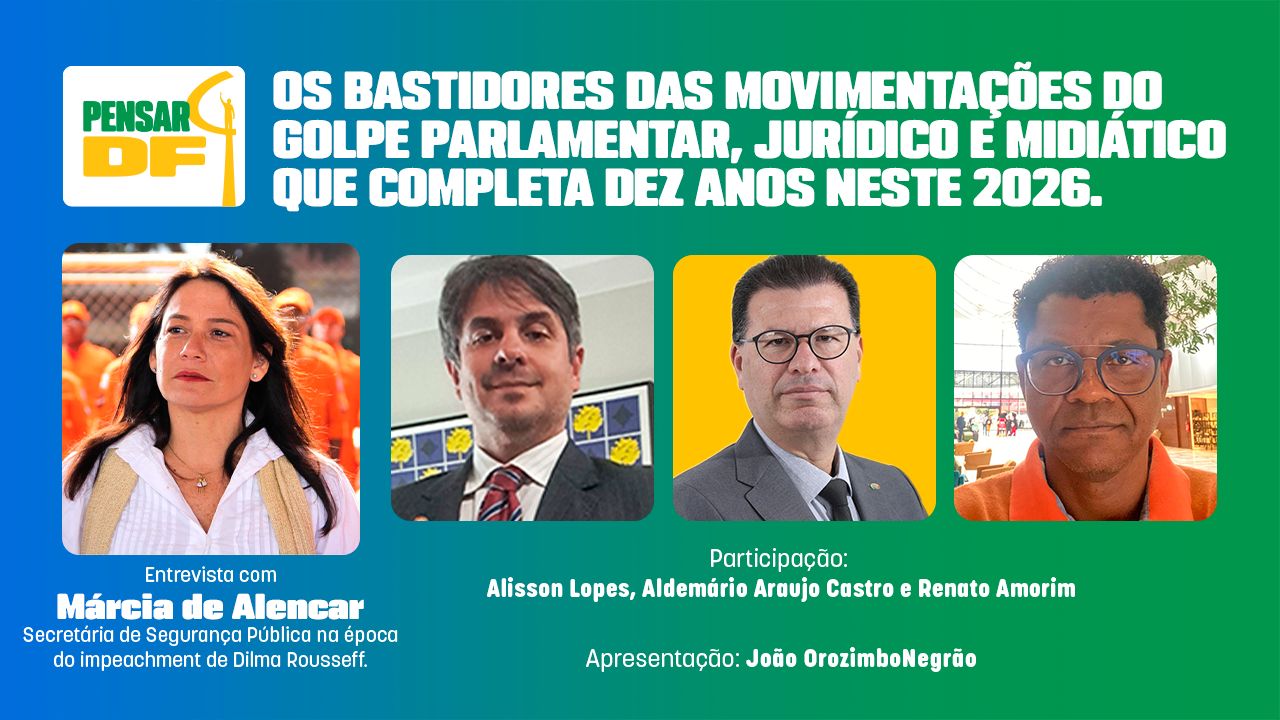 Dez anos do golpe contra Dilma: Pensar DF recebe Márcia de Alencar, secretária de Segurança Pública à época