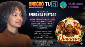 Fernanda Furtado é a entrevistada do Rumo à Caminhada Dandaras do Itapoã, neste sábado, às 19h30