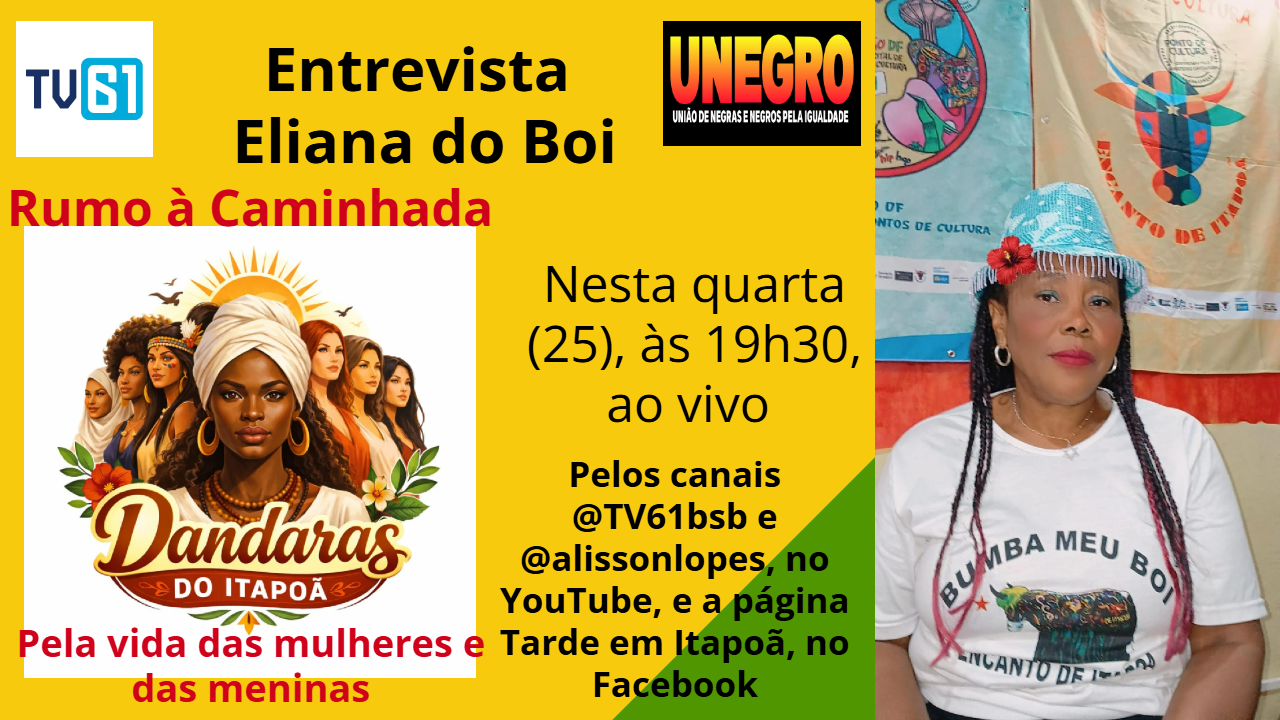 Eliana do Boi será a entrevistada do Rumo à Caminhada Dandaras do Itapoã, nesta quarta (25), às 19h30,