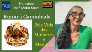 Inaê Maria Sassi é a entrevistada do Rumo à Caminhada Dandaras do Itapoã, nesta sexta
