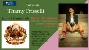 Thamy Frisselli é nossa entrevistada no Rumo à Caminhada Dandaras do Itapoã, nesta terça, às 19h30