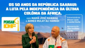 Pensar DF: 50 anos da República Saaraui – a luta pela independência da última colônia da África